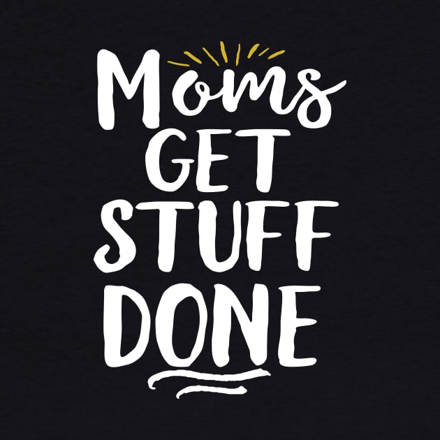 Moms Get Stuff Done by Eugenex